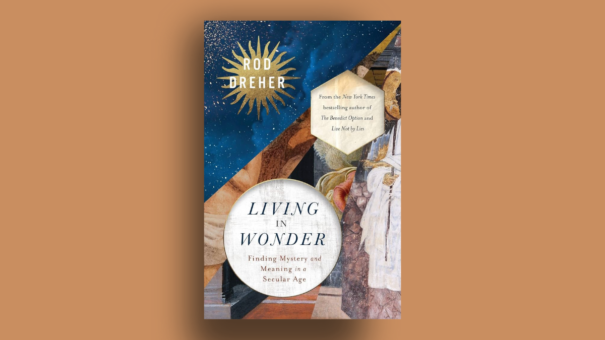 Rod Dreher's 'Living in Wonder' Calls for a Return to Spirituality in the West